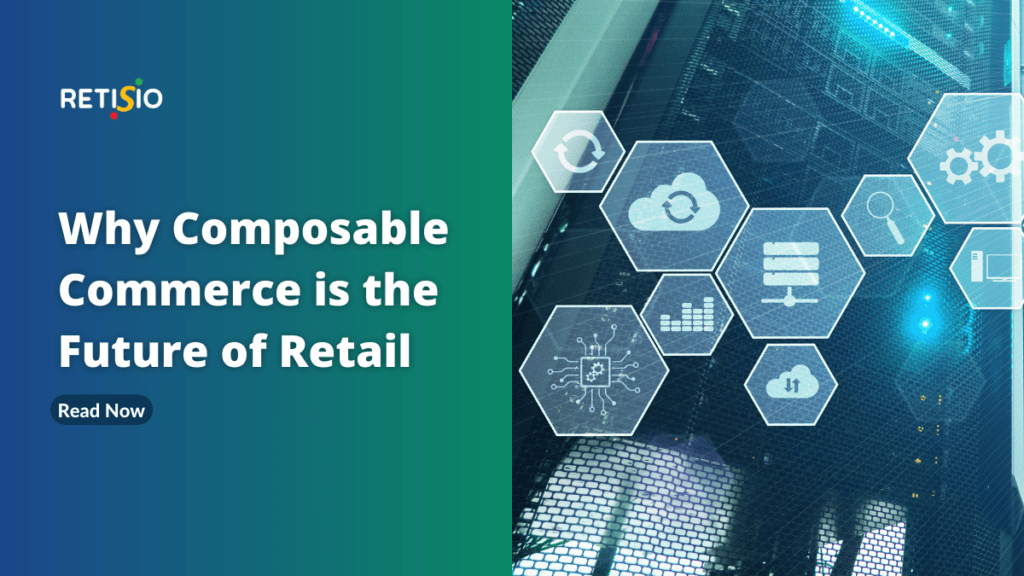 Why Composable Commerce is the Future of Retail